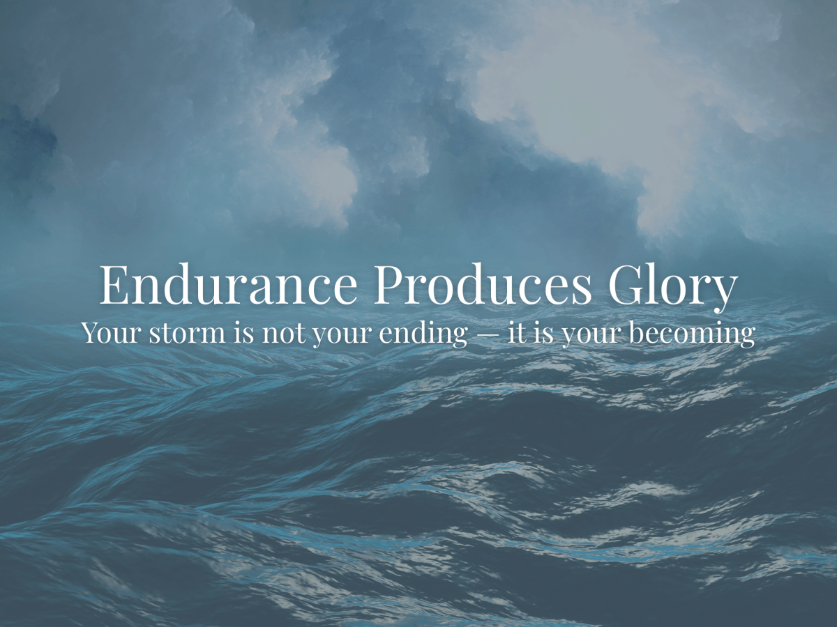 Endurance Produces Glory