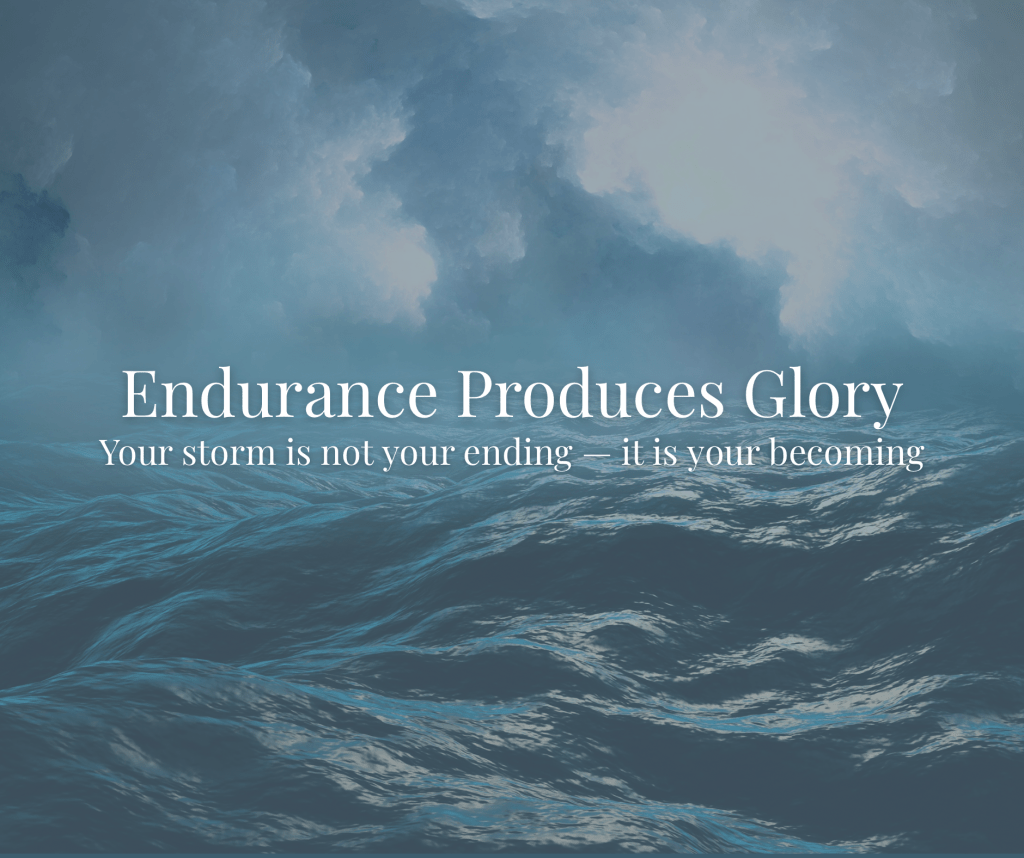 Endurance Produces Glory