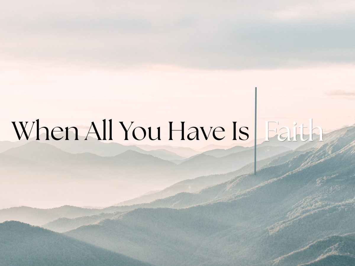 When All You Have Is&nbsp;Faith